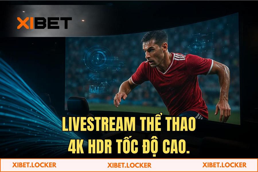Hạ Tầng Livestream 4K HDR: Biến Phòng Khách Thành Sân Vận Động