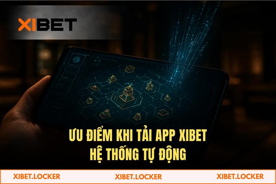 Ưu điểm khi thực hiện quy trình tại hệ thống tự động của XIBET