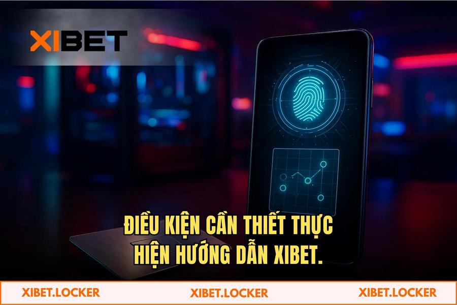 Điều kiện cần thiết để thực hiện Hướng Dẫn XIBET thành công