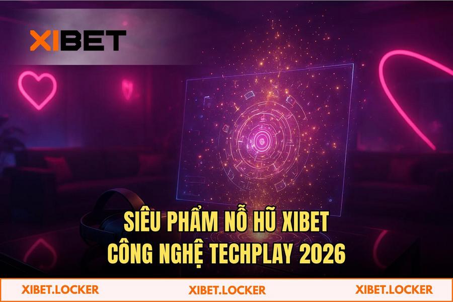 Siêu phẩm Nỗ Hũ và cuộc cách mạng công nghệ TechPlay 2026