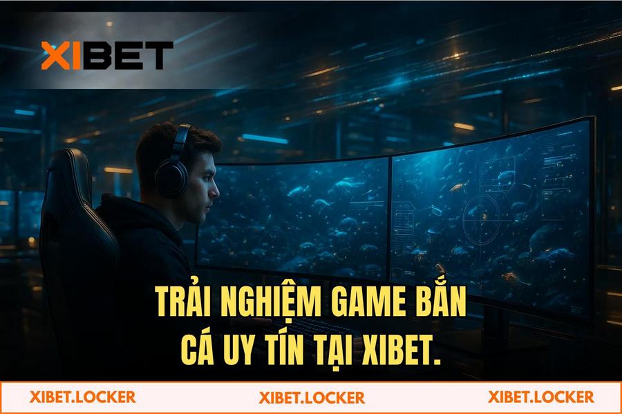 Tại sao người chơi thông thái chọn XIBET để trải nghiệm 'Bắn Cá'?